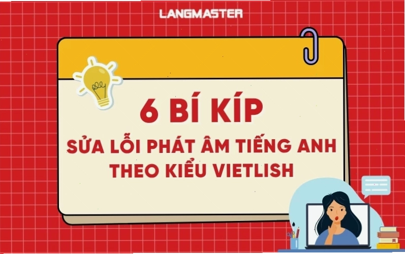 Sửa lỗi phát âm tiếng Anh theo kiểu Vietlish