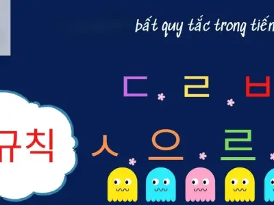 Bất quy tắc tiếng Hàn là gì và cách học nhanh hiệu quả