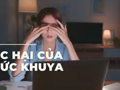 9 tác hại của thức khuya tàn phá cơ thể khủng khiếp nhất