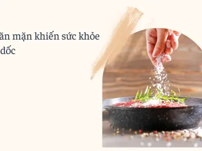Tác hại nguy hiểm của thói quen ăn mặn kéo dài cho cơ thể
