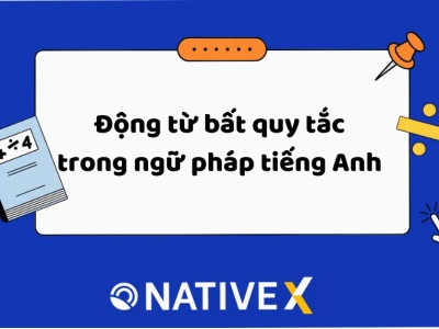Bảng Chia Động Từ Bất Quy Tắc Chi Tiết và Dễ Hiểu Nhất Năm 2026