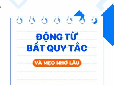 Bảng Động Từ Bất Quy Tắc Tiếng Anh Chi Tiết và Dễ Học