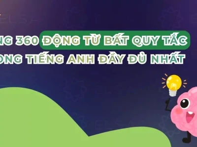 Bảng Động Từ Bất Quy Tắc Tiếng Anh Đầy Đủ Nhất Cho Năm 2026