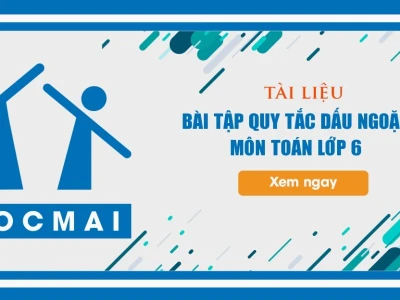 Quy tắc dấu ngoặc lớp 6: Hướng dẫn chi tiết và bài tập thực hành