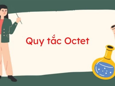 Quy Tắc Octet Là Gì? Giải Thích Chi Tiết Và Ứng Dụng Trong Hóa Học