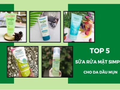 Review Sữa Rửa Mặt Simple Cho Da Dầu Mụn Nhạy Cảm: Lựa Chọn Tối Ưu 2026