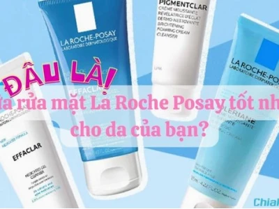 Sữa rửa mặt La Roche-Posay cho da dầu mụn: Lựa chọn tối ưu 2026