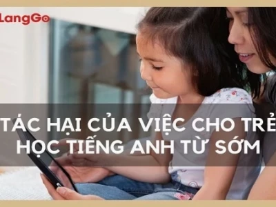 Tác hại của việc cho trẻ học tiếng Anh sớm: Lợi bất cập hại?