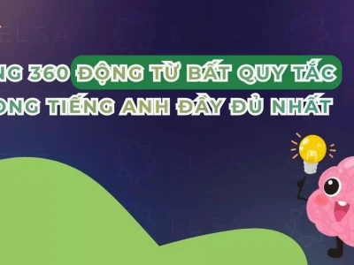 Tổng hợp 100+ động từ bất quy tắc thông dụng nhất cho người học tiếng Anh 2026